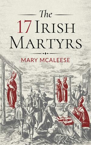 The 17 Irish Martyrs by Mary McAleese