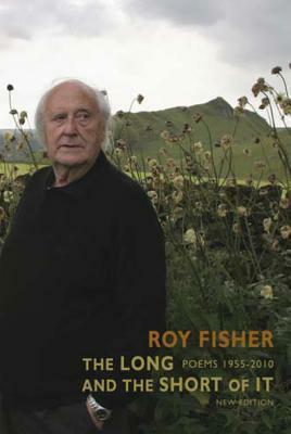 The Long and the Short of It: Poems 1955 - 2010 by Roy Fisher