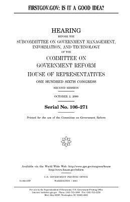 FirstGov.gov: is it a good idea? by United States Congress, Committee on Government Reform, United States House of Representatives