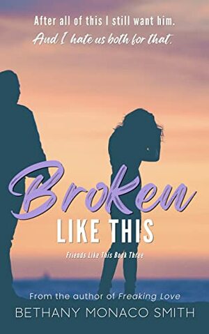 Broken Like This by Bethany Monaco Smith