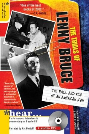 The Trials of Lenny Bruce: The Fall and Rise of an American Icon [With CD] by Ronald K.L. Collins