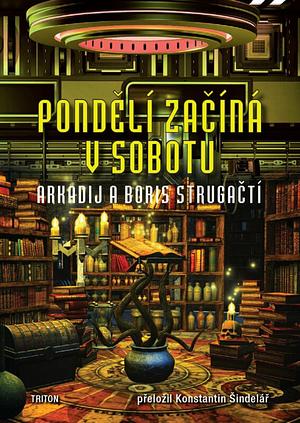 Pondělí začíná v sobotu by Boris Strugatsky, Boris Strugatsky, Arkady Strugatsky, Arkady Strugatsky
