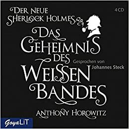 Das Geheimnis des weißen Bandes by Anthony Horowitz, Johannes Steck