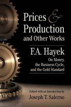 Prices and Production and Other Works by F.A. Hayek