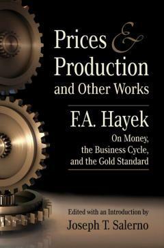 Prices and Production and Other Works by Friedrich A. Hayek