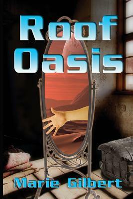 Roof Oasis: An Apocalyptic Tale by Marie Gilbert