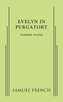 Evelyn in Purgatory by Topher Payne