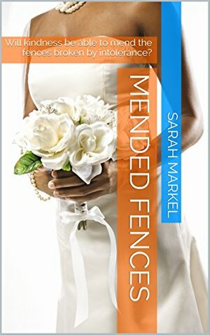 Mended Fences by Sarah Markel