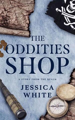 The Oddities Shop by Jessica White