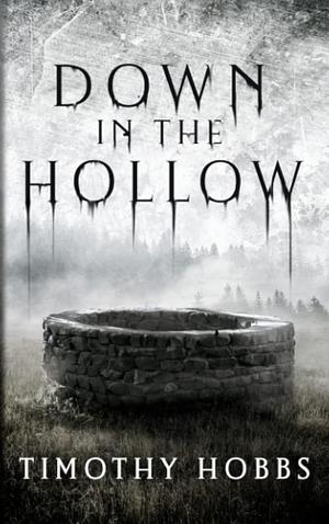 Down in the Hollow by Timothy Hobbs