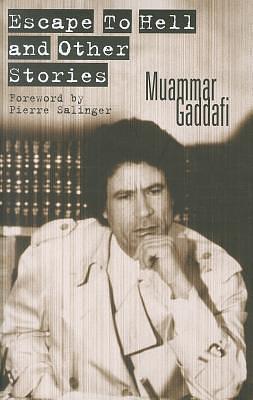 Escape to Hell and Other Stories by Muammar Gadaffi, Muammar Gadaffi, Muammar Gadaffi, Pierre Salinger