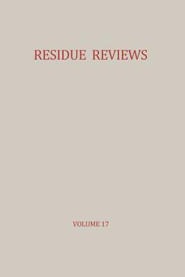 Residue Reviews / Rückstands-Berichte: Residues of Pesticides and Other Foreign Chemicals in Foods and Feeds / Rückstände Von Pesticiden Und Anderen F by Francis a. Gunther