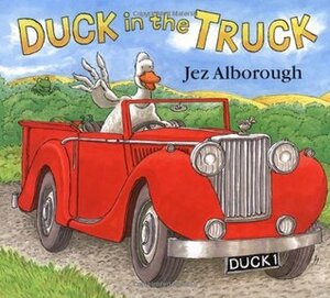 Duck in the Truck by Jez Alborough