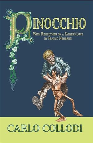 Pinocchio: With Reflections on a Father's Love by Carlo Collodi