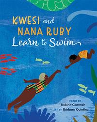 Kwesi and Nana Ruby Learn to Swim by Kobina Commeh