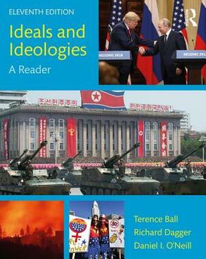 Ideals and Ideologies: A Reader by Terence Ball, Daniel I. O'Neill, Richard Dagger