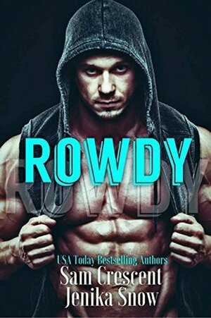 Rowdy by Jenika Snow, Sam Crescent