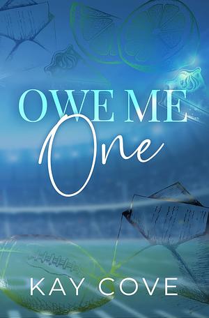 Owe Me One by Kay Cove