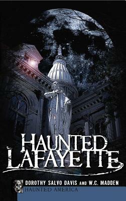 Haunted Lafayette by Wc Madden, Dorothy Salvo