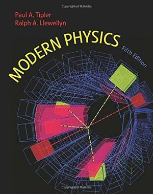 Modern Physics by Paul A. Tipler, Ralph A. Llewellyn