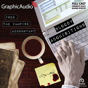 Bloody Acquisitions [Dramatized Adaptation]: Fred, the Vampire Accountant 3 by Drew Hayes