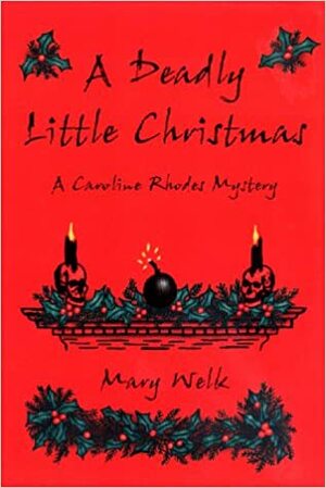 A Deadly Little Christmas by Mary Welk