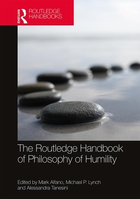 The Routledge Handbook of Philosophy of Humility by 