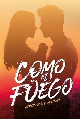 Como El Fuego by Jennifer L. Armentrout