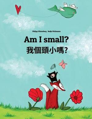 Am I small? &#25105;&#20491;&#38957;&#23567;&#21966;?: English-Taiwanese/Taiwanese Mandarin/Guoyu: Children's Picture Book (Bilingual Edition) by 