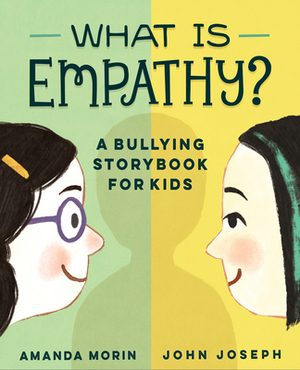 What Is Empathy?: A Bullying Storybook for Kids by Amanda Morin