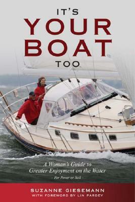 It's Your Boat Too: A Womans Guide to Greater Enjoyment on the Water by Suzanne Giesemann