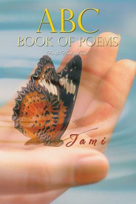 ABC Book of Poems: For the Heart and Soul by Jami