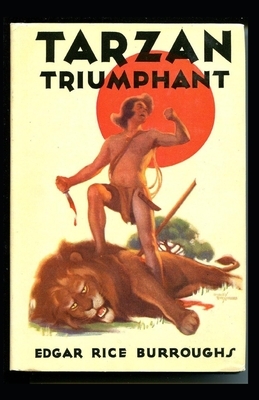 Tarzan Triumphant (Tarzan #4) Annotated by Edgar Rice Burroughs