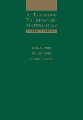 A Transition to Advanced Mathematics by Richard St. Andre, Douglas Smith, Maurice Eggen