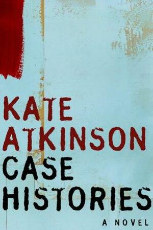 Case Histories by Kate Atkinson