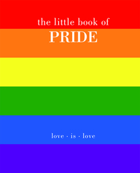 The Little Book of Pride: The History, the People, the Parades by Lewis Laney