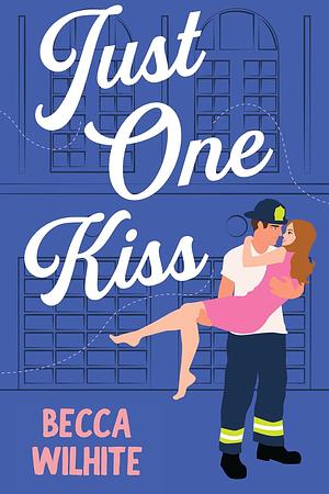 Just One Kiss by Becca Wilhite