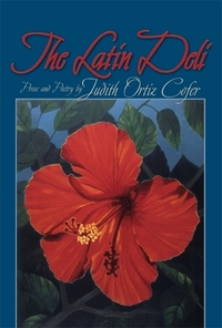 The Latin Deli: Prose and Poetry by Judith Ortiz Cofer