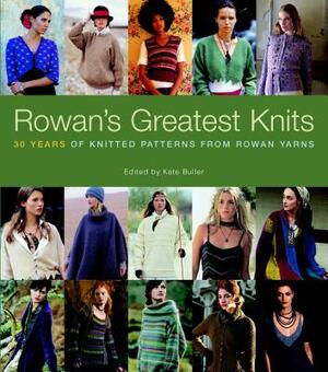 Rowan's Greatest Knits: 30 Years of Knitted Patterns from Rowan Yarns by Kate Buller