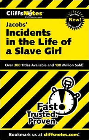 CliffsNotes on Jacobs' Incidents in the Life of a Slave Girl by CliffsNotes, Harriet Ann Jacobs, Durthy A. Washington