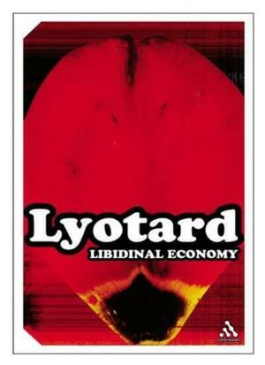 Libidinal Economy by Jean-François Lyotard