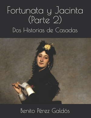 Fortunata y Jacinta (Parte 2): Dos Historias de Casadas by Benito Pérez Galdós