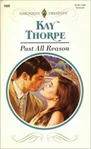 Past All Reason by Kay Thorpe