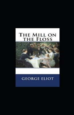 The Mill on the Floss illustrated by George Eliot