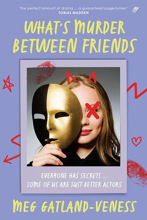 What's Murder Between Friends by Meg Gatland-Veness