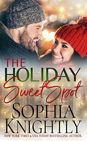 The Holiday Sweet Spot  by Sophia Knightly