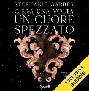 C'era una volta un cuore spezzato by Stephanie Garber