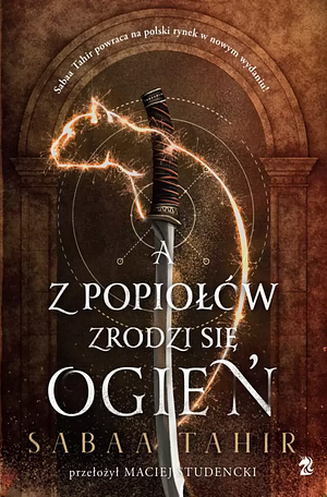 A z popiołów zrodzi się ogień by Sabaa Tahir