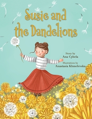 Susie and the Dandelions by Ana Cybela