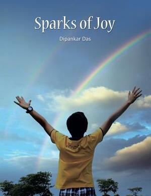 Sparks of Joy by Dipankar Das